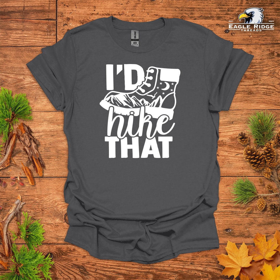 I’d Hike That • Hiking T-shirt • Mountain Boot Graphic