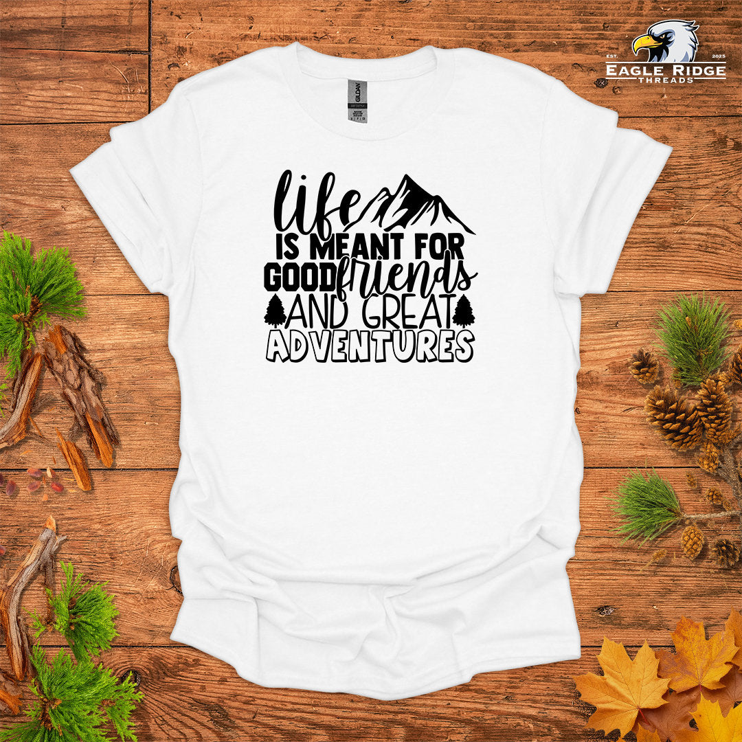 Life Is Meant For Good Friends And Great Adventures • Hiking T-shirt • Mountain Graphic