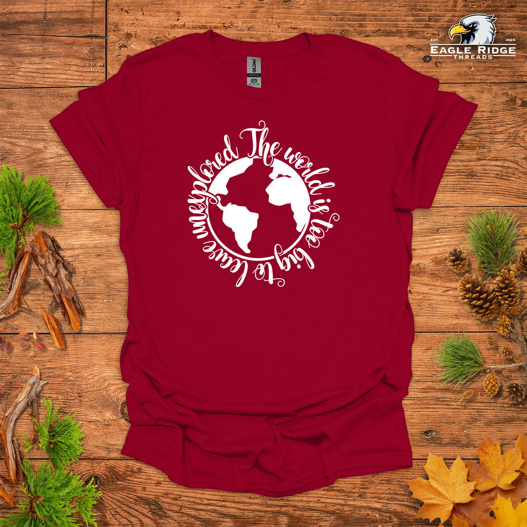 The World Is Too Big To Leave Unexplored • Hiking T-shirt • Globe Graphic