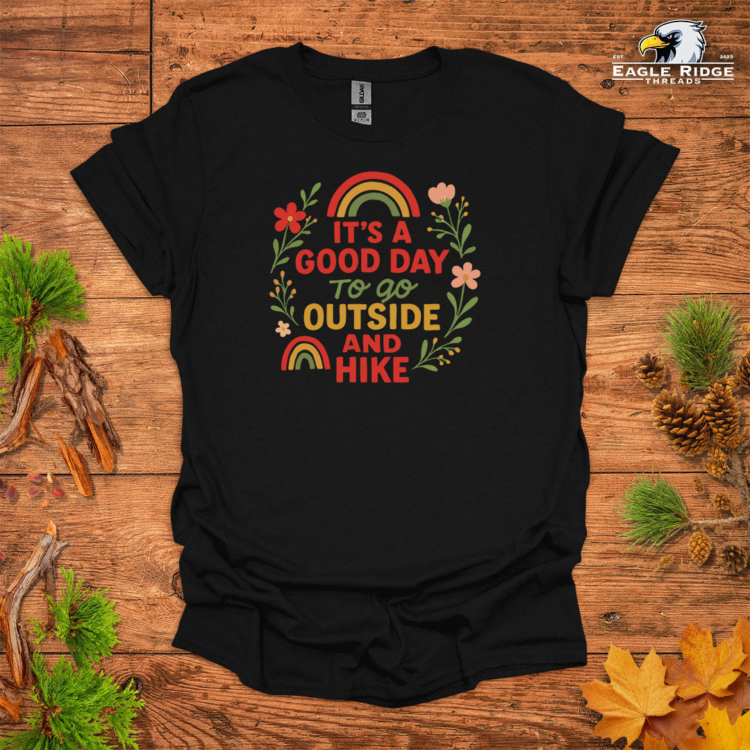 It’s A Good Day To Go Outside And Hike • Hiking T-shirt • Rainbow & Floral Graphic