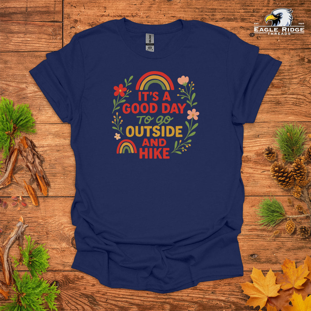 It’s A Good Day To Go Outside And Hike • Hiking T-shirt • Rainbow & Floral Graphic