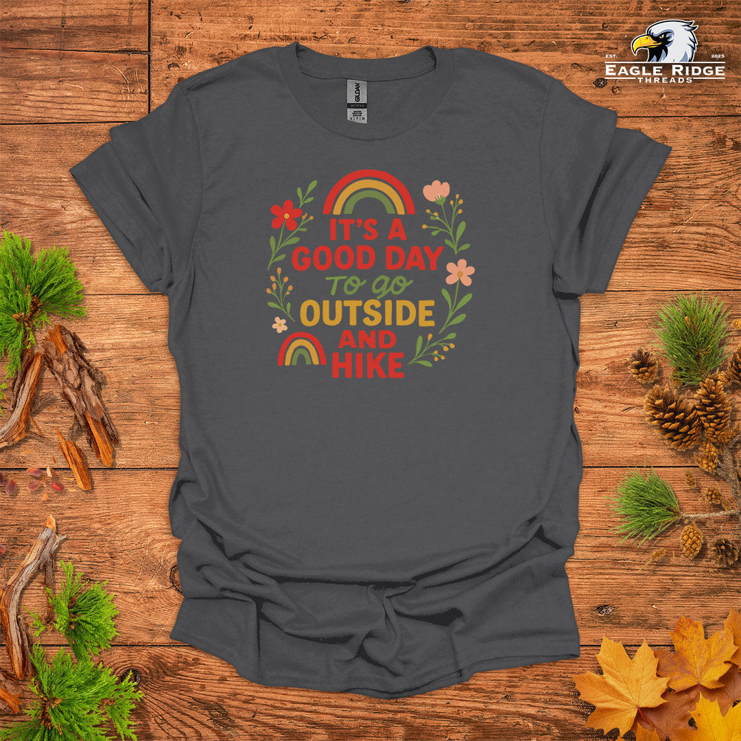 It’s A Good Day To Go Outside And Hike • Hiking T-shirt • Rainbow & Floral Graphic