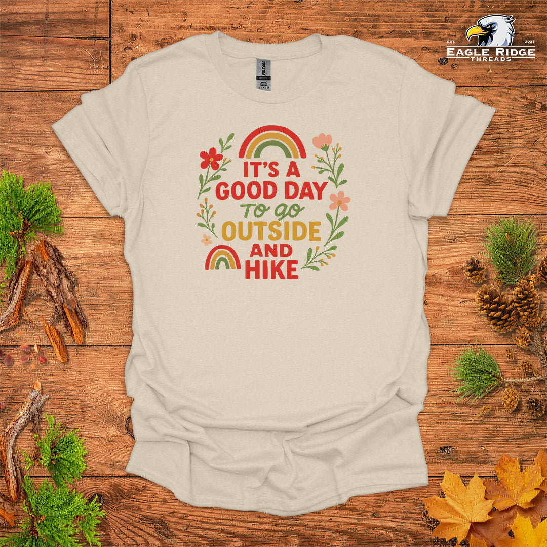 It’s A Good Day To Go Outside And Hike • Hiking T-shirt • Rainbow & Floral Graphic