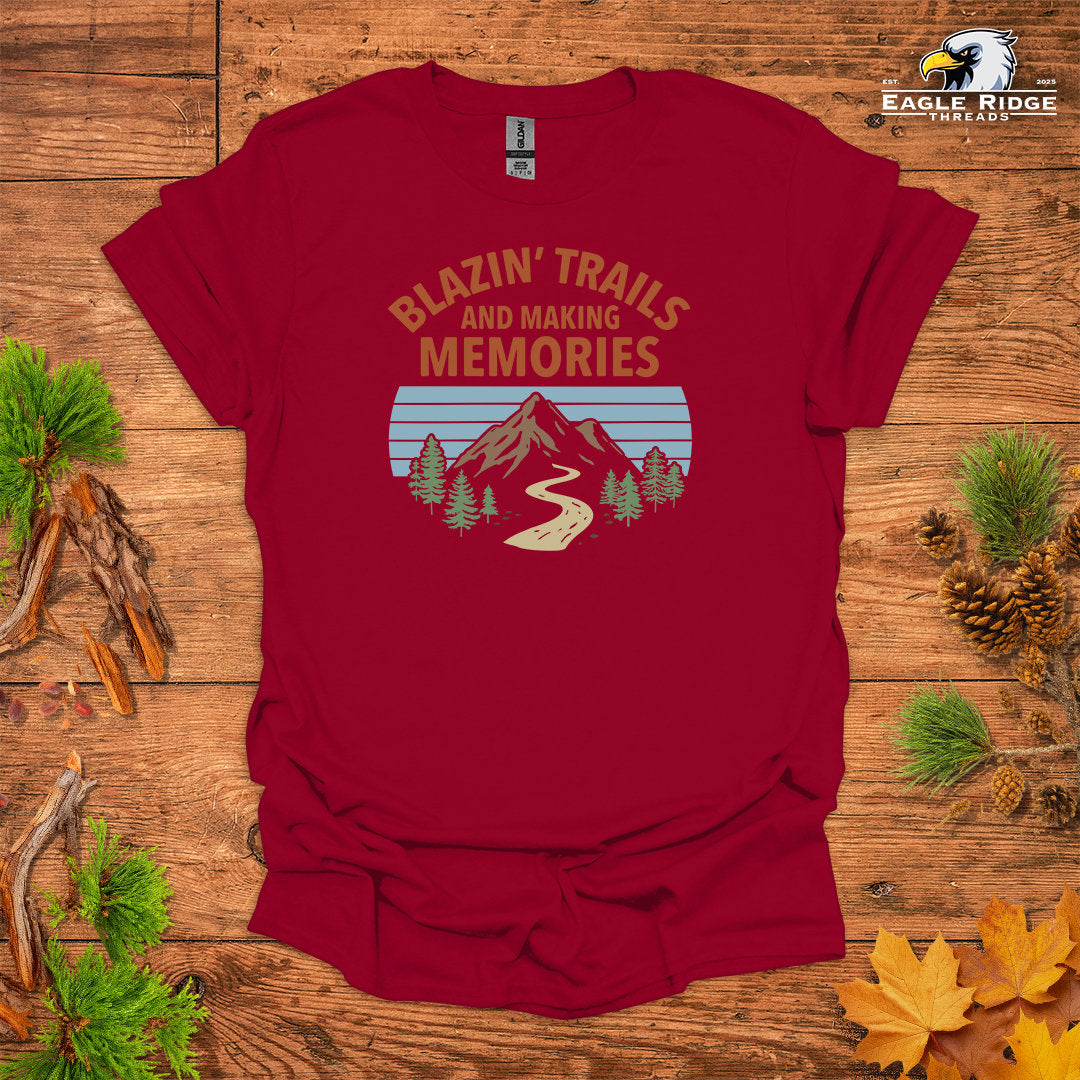 Blazin’ Trails And Making Memories • Hiking T-shirt • Mountain Trail Graphic