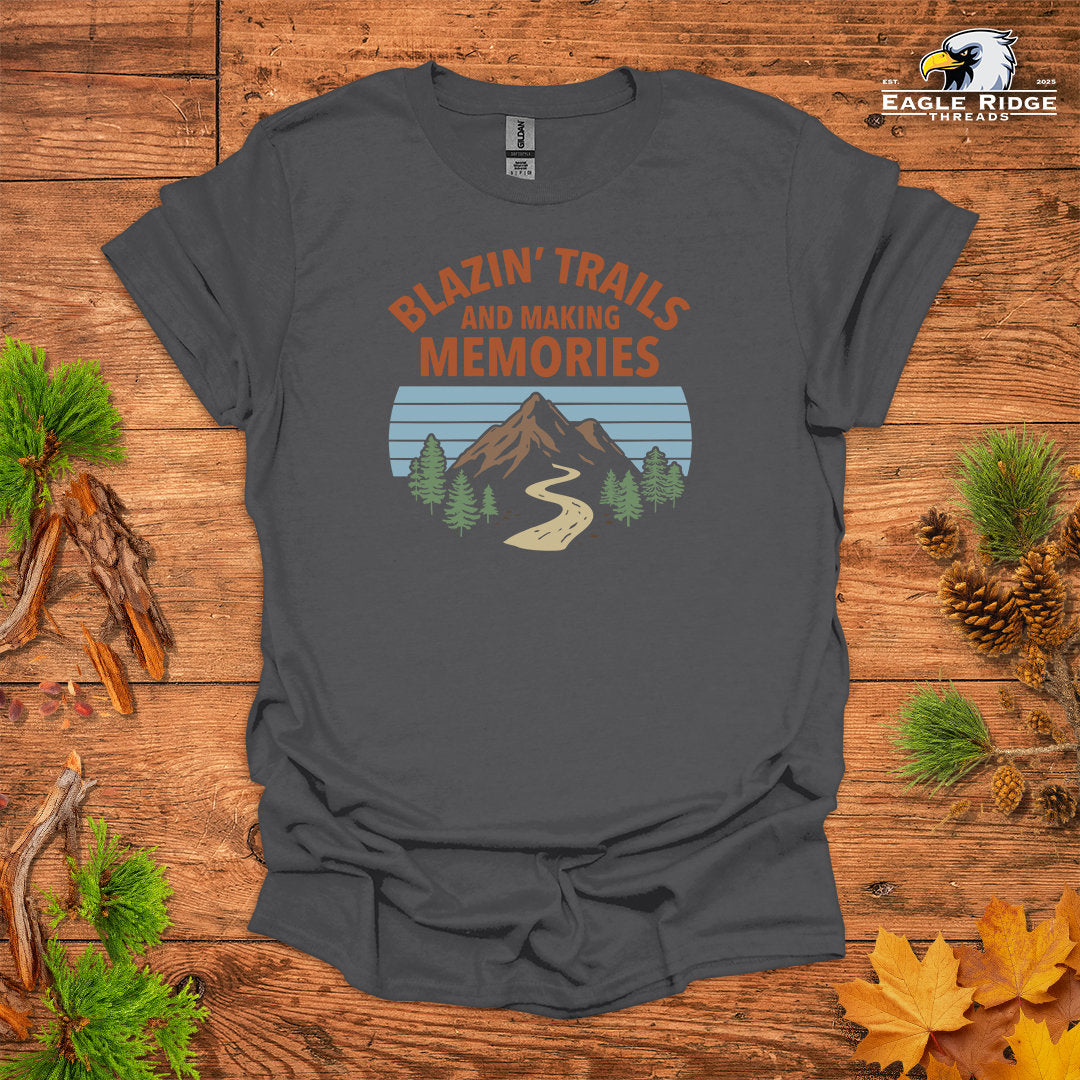 Blazin’ Trails And Making Memories • Hiking T-shirt • Mountain Trail Graphic