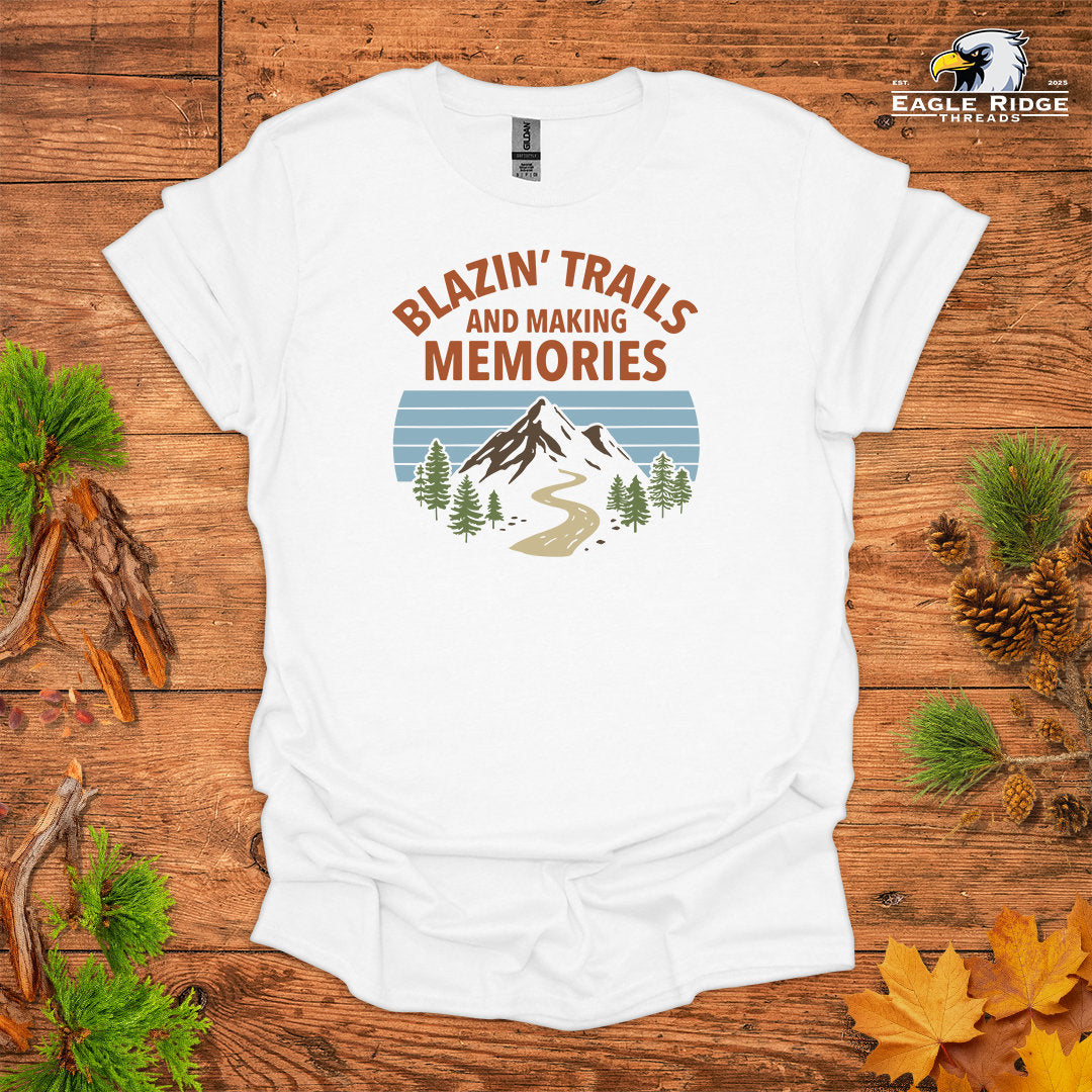 Blazin’ Trails And Making Memories • Hiking T-shirt • Mountain Trail Graphic