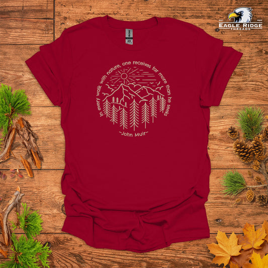 In Every Walk With Nature, One Receives Far More Than He Seeks – John Muir • Hiking T-shirt • Mountain Forest Graphic