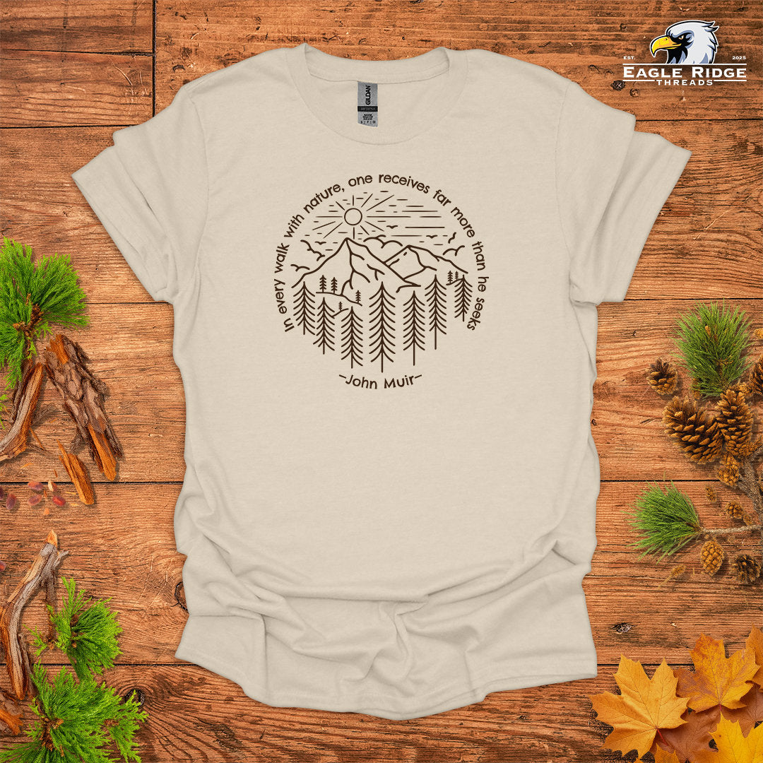 In Every Walk With Nature, One Receives Far More Than He Seeks – John Muir • Hiking T-shirt • Mountain Forest Graphic