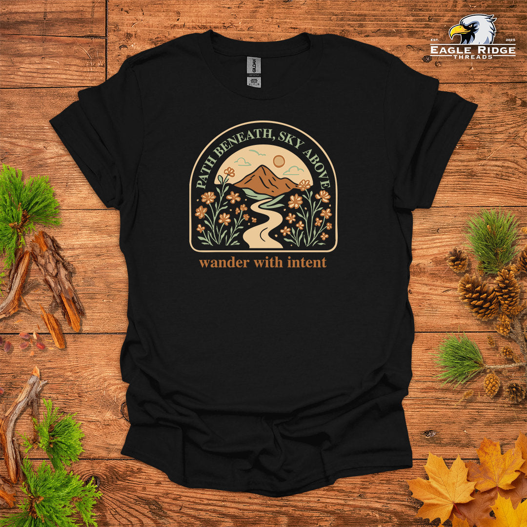 Path Beneath, Sky Above Wander With Intent • Hiking T-shirt • Mountain Wildflower Graphic