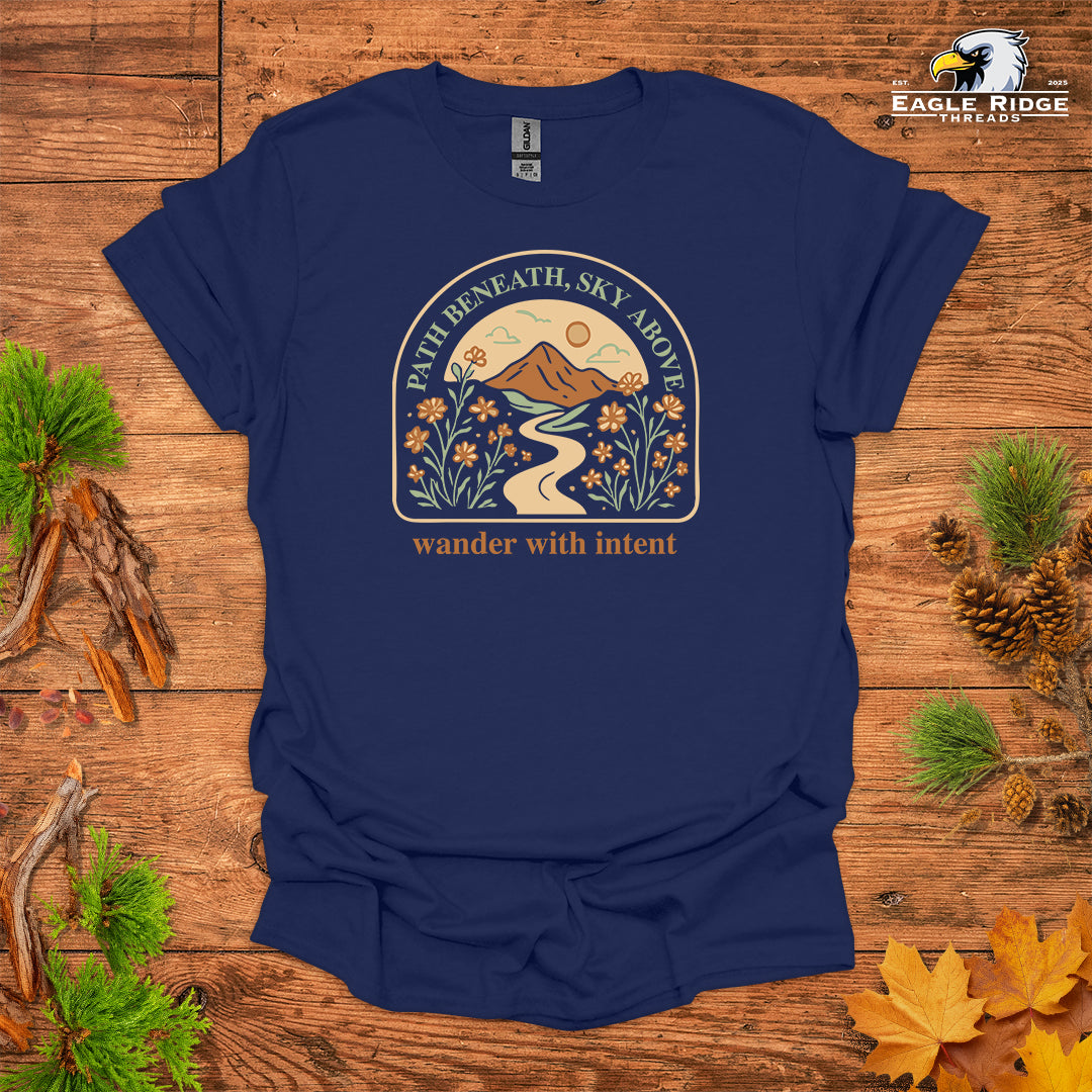 Path Beneath, Sky Above Wander With Intent • Hiking T-shirt • Mountain Wildflower Graphic