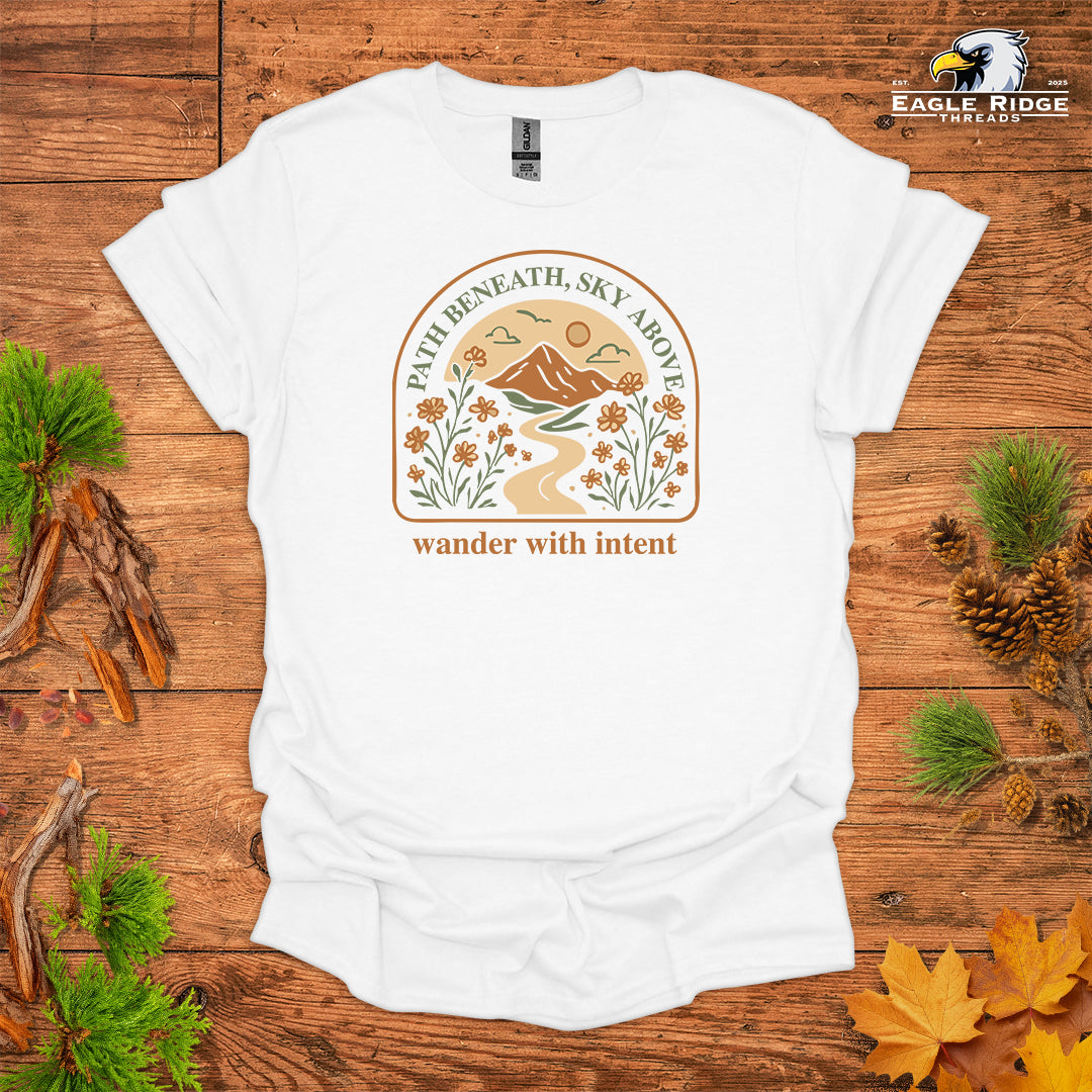 Path Beneath, Sky Above Wander With Intent • Hiking T-shirt • Mountain Wildflower Graphic