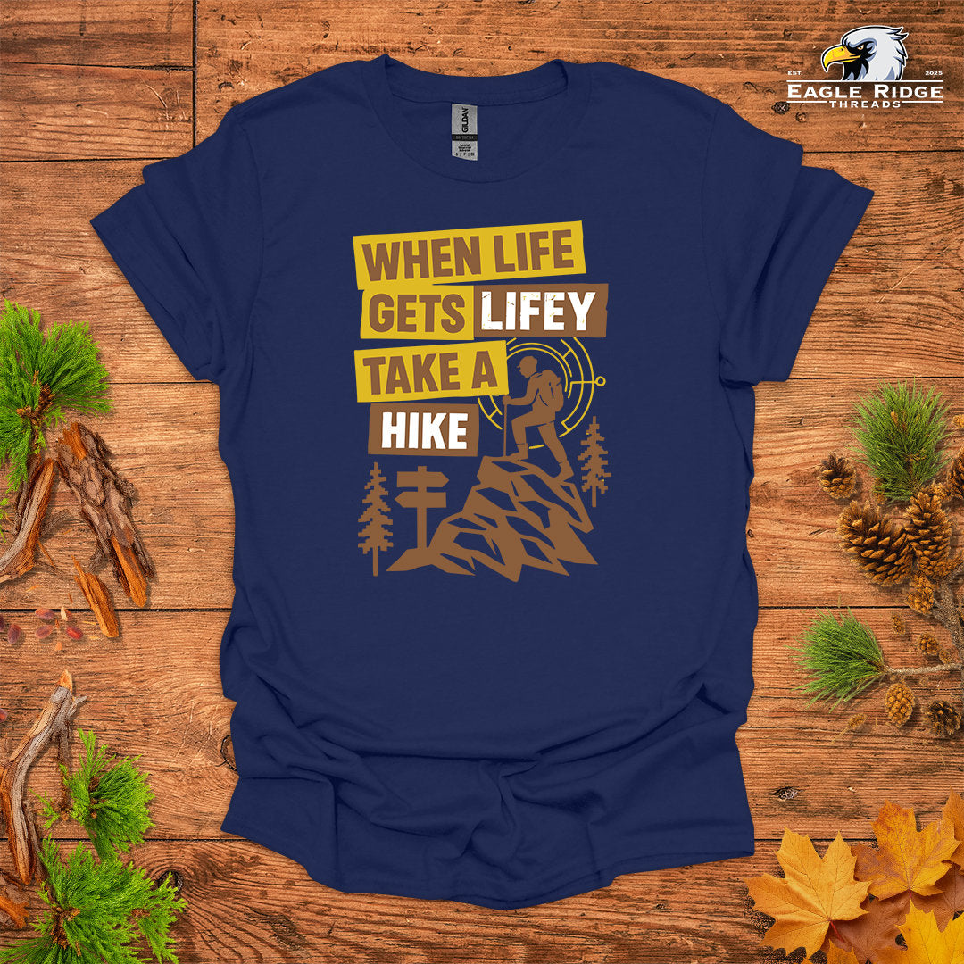 When Life Gets Lifey Take A Hike • Hiking T-shirt • Retro Explorer Graphic