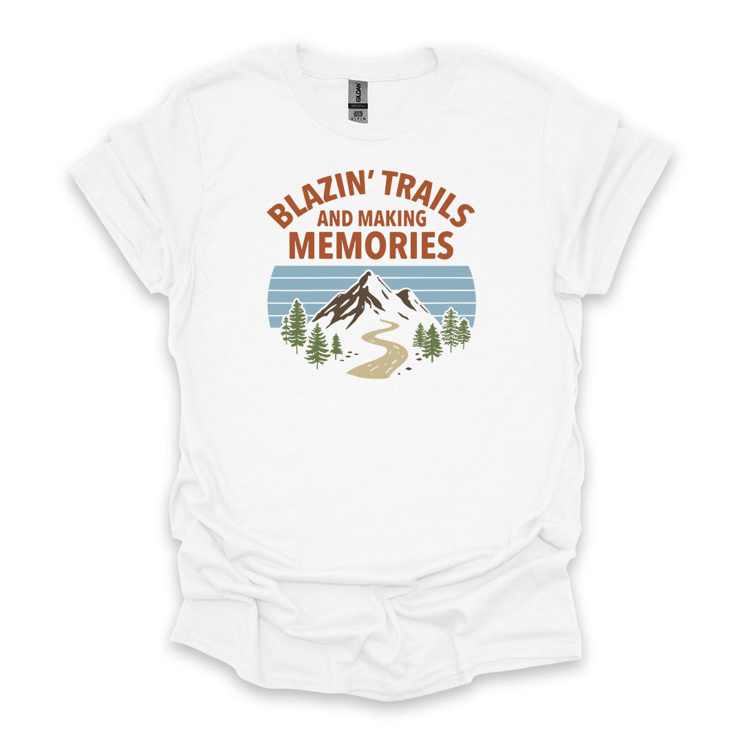Blazin’ Trails And Making Memories • Hiking T-shirt • Mountain Trail Graphic