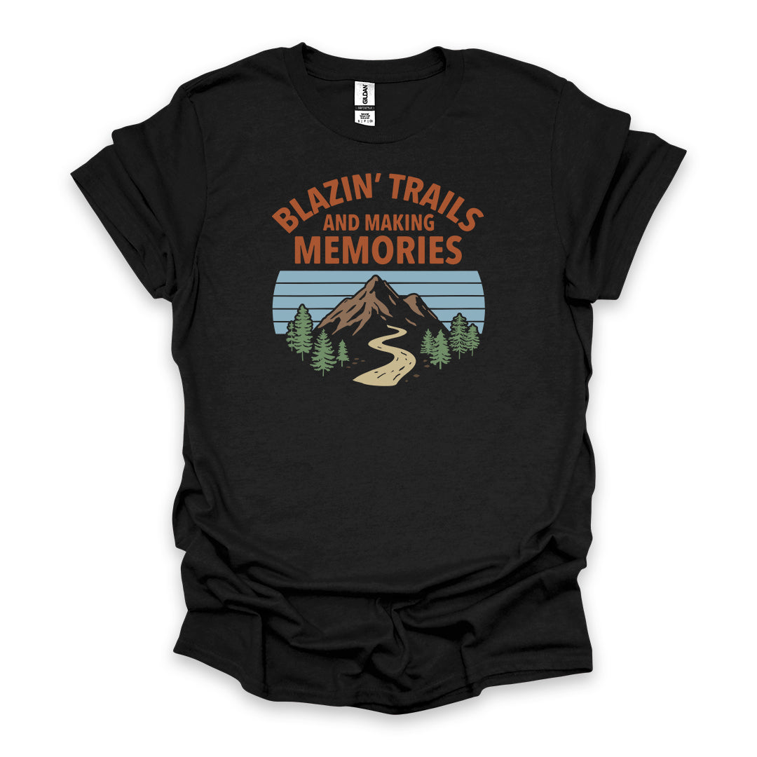 Blazin’ Trails And Making Memories • Hiking T-shirt • Mountain Trail Graphic