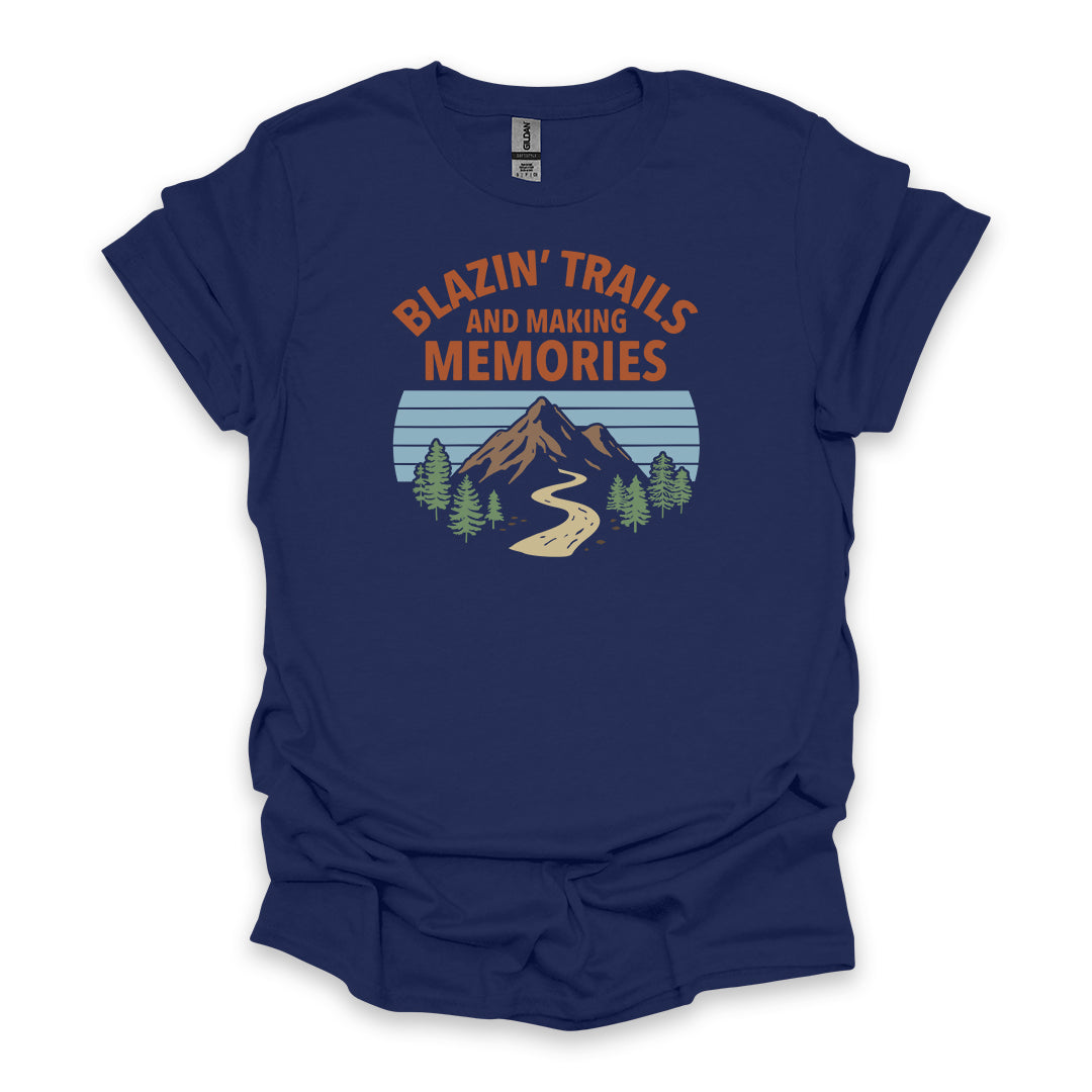 Blazin’ Trails And Making Memories • Hiking T-shirt • Mountain Trail Graphic