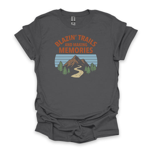 Blazin’ Trails And Making Memories • Hiking T-shirt • Mountain Trail Graphic