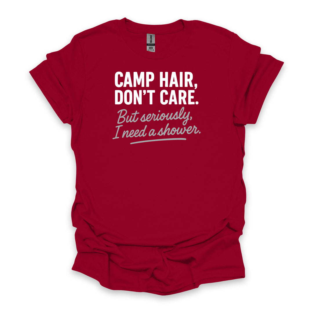 Camp Hair, Don’t Care. But seriously, I Need a Shower • Hiking T-shirt • Rustic Typography