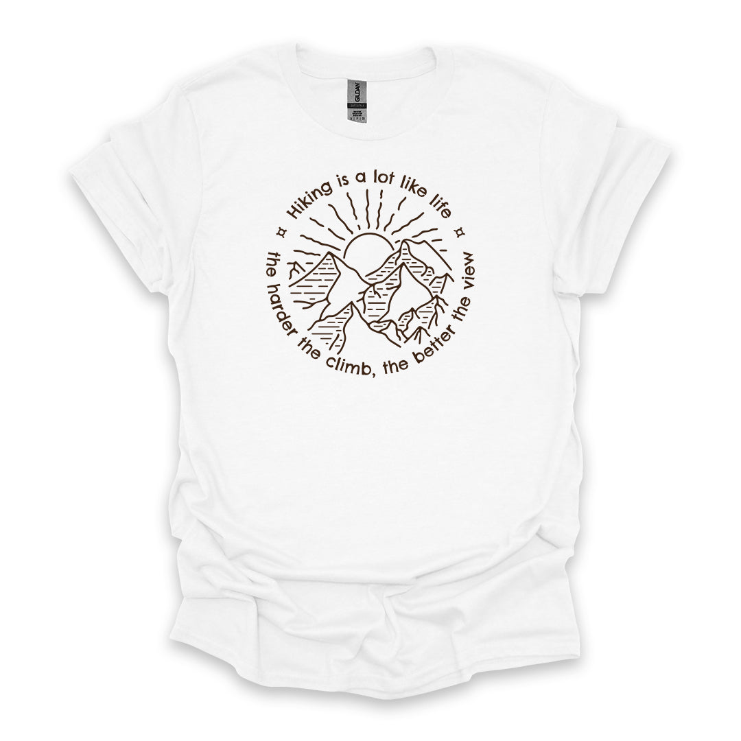 Hiking Is A Lot Like Life The Harder The Climb, The Better The View • Hiking T-shirt • Mountain Sunrise Graphic
