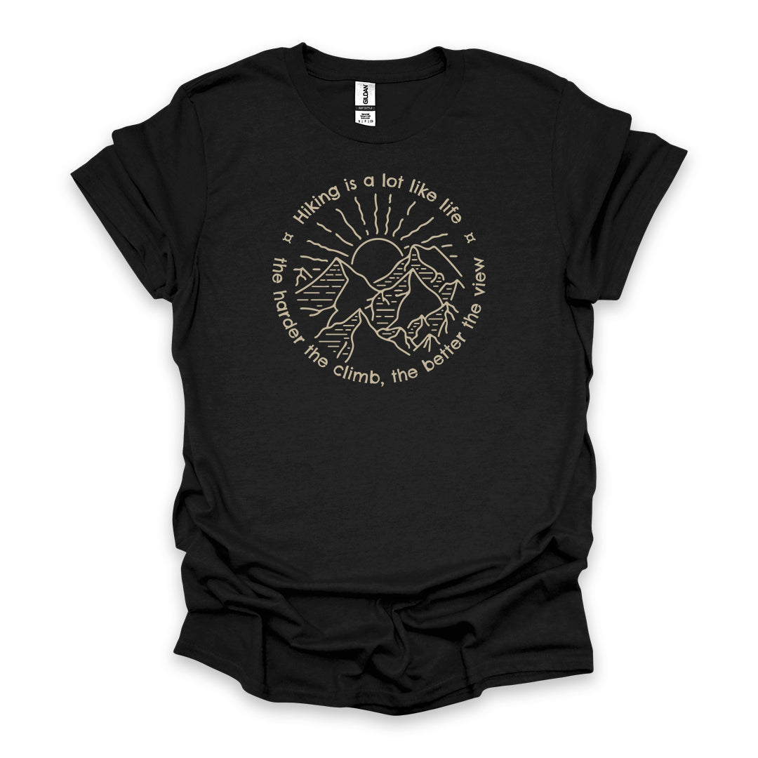 Hiking Is A Lot Like Life The Harder The Climb, The Better The View • Hiking T-shirt • Mountain Sunrise Graphic