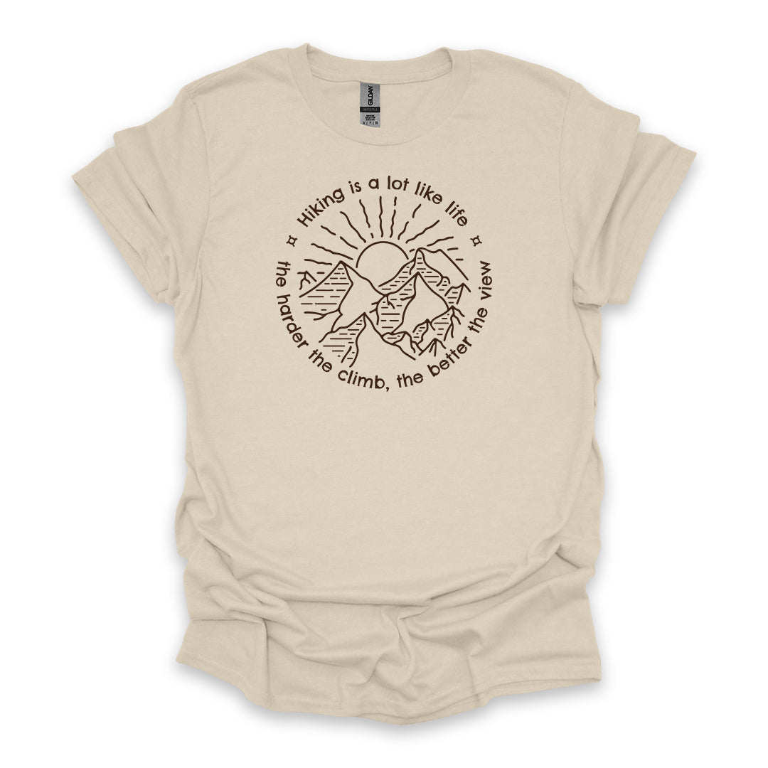 Hiking Is A Lot Like Life The Harder The Climb, The Better The View • Hiking T-shirt • Mountain Sunrise Graphic