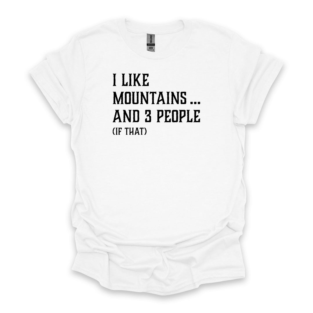 I Like Mountains… And 3 People (If That) • Hiking T-shirt • Rustic Typography