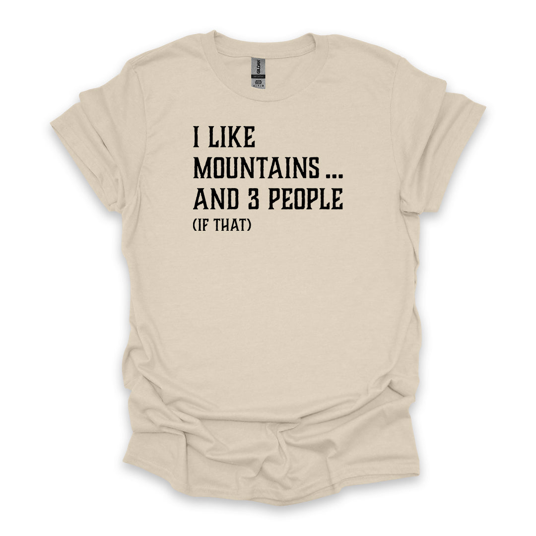 I Like Mountains… And 3 People (If That) • Hiking T-shirt • Rustic Typography