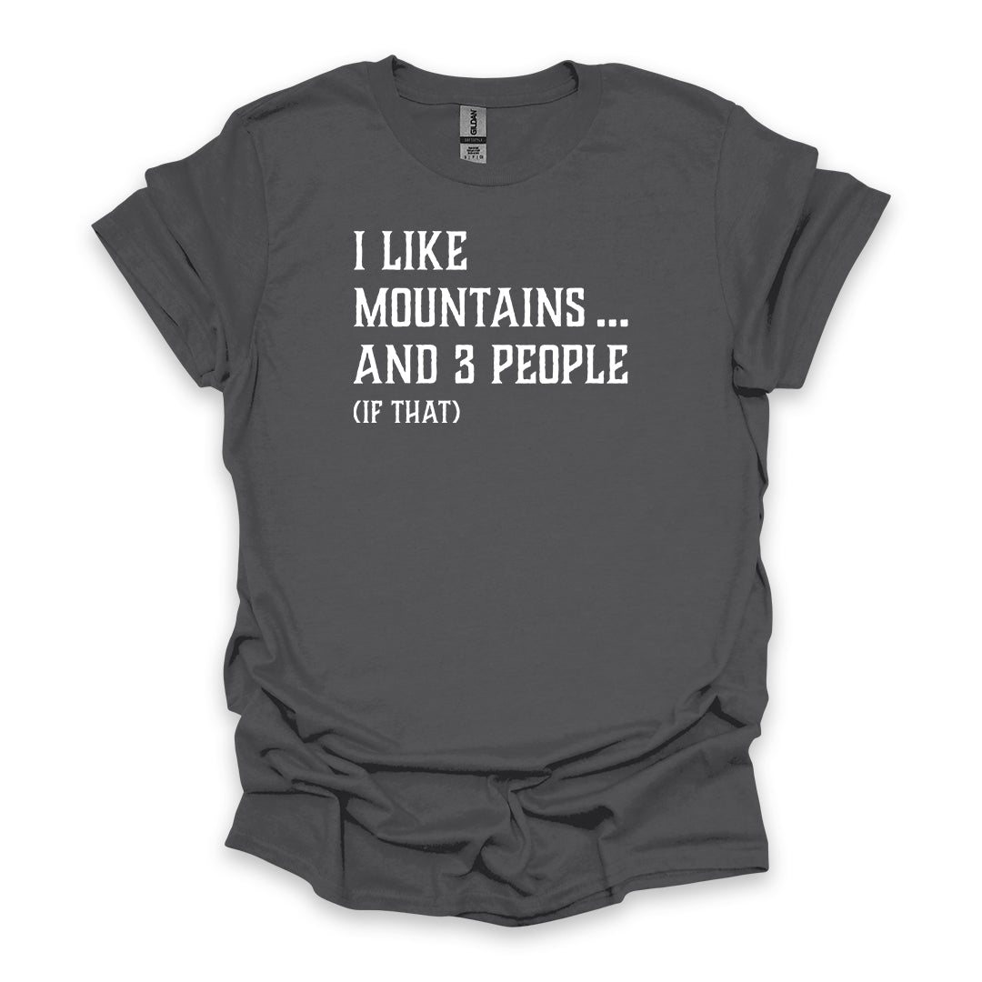 I Like Mountains… And 3 People (If That) • Hiking T-shirt • Rustic Typography
