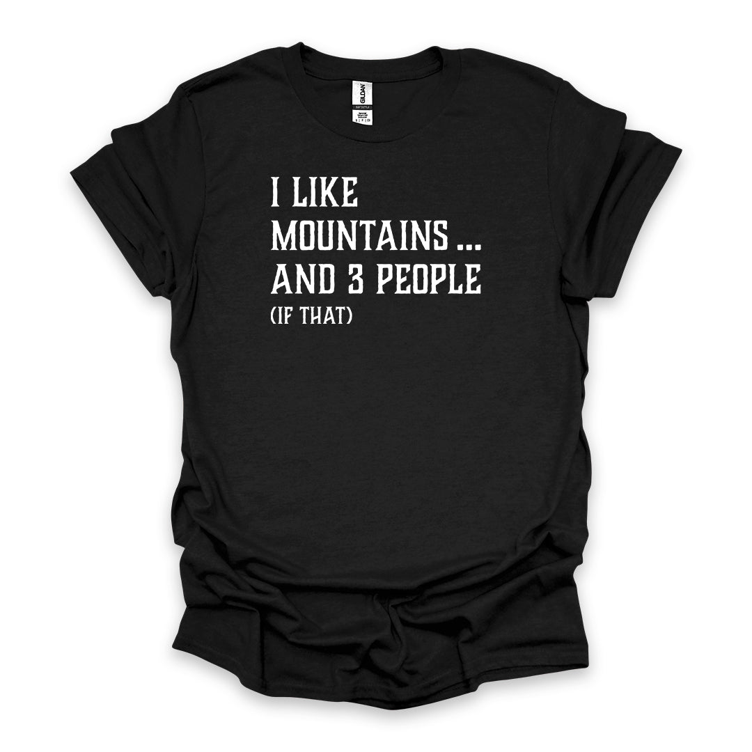I Like Mountains… And 3 People (If That) • Hiking T-shirt • Rustic Typography