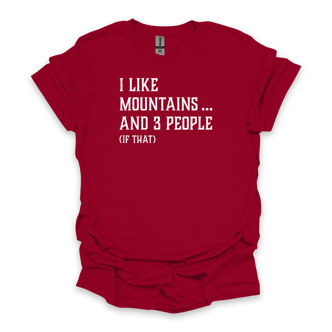 I Like Mountains… And 3 People (If That) • Hiking T-shirt • Rustic Typography