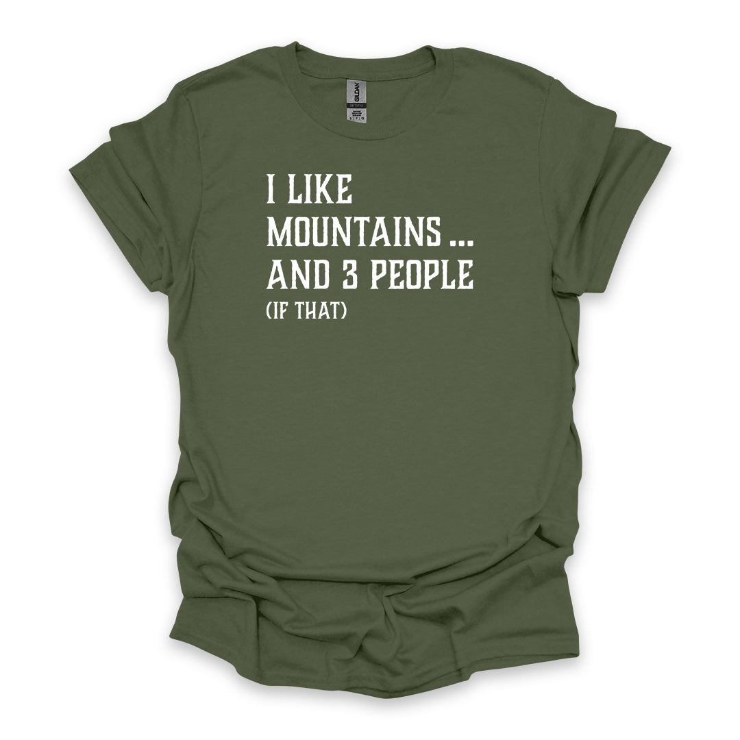 I Like Mountains… And 3 People (If That) • Hiking T-shirt • Rustic Typography