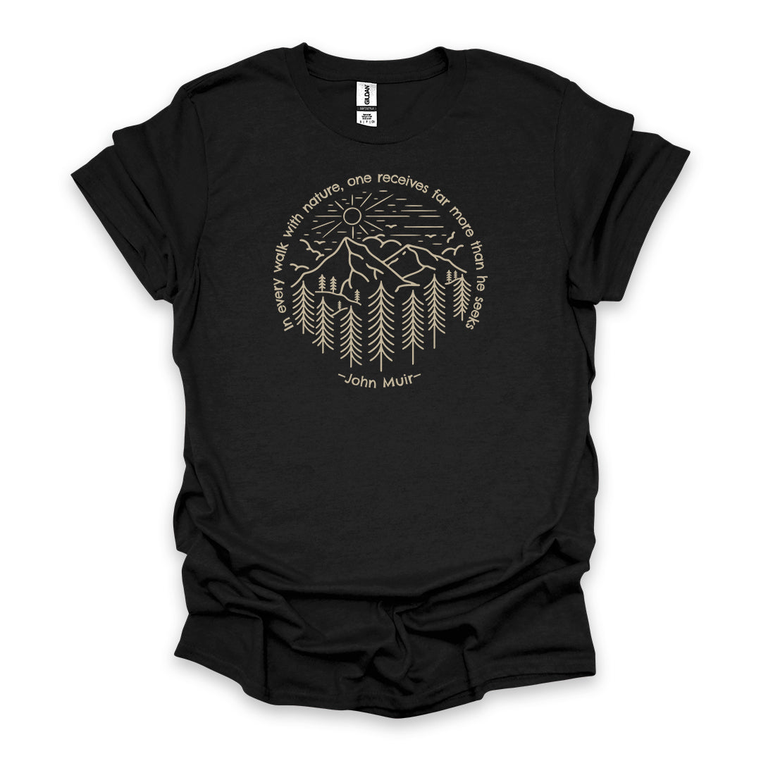 In Every Walk With Nature, One Receives Far More Than He Seeks – John Muir • Hiking T-shirt • Mountain Forest Graphic