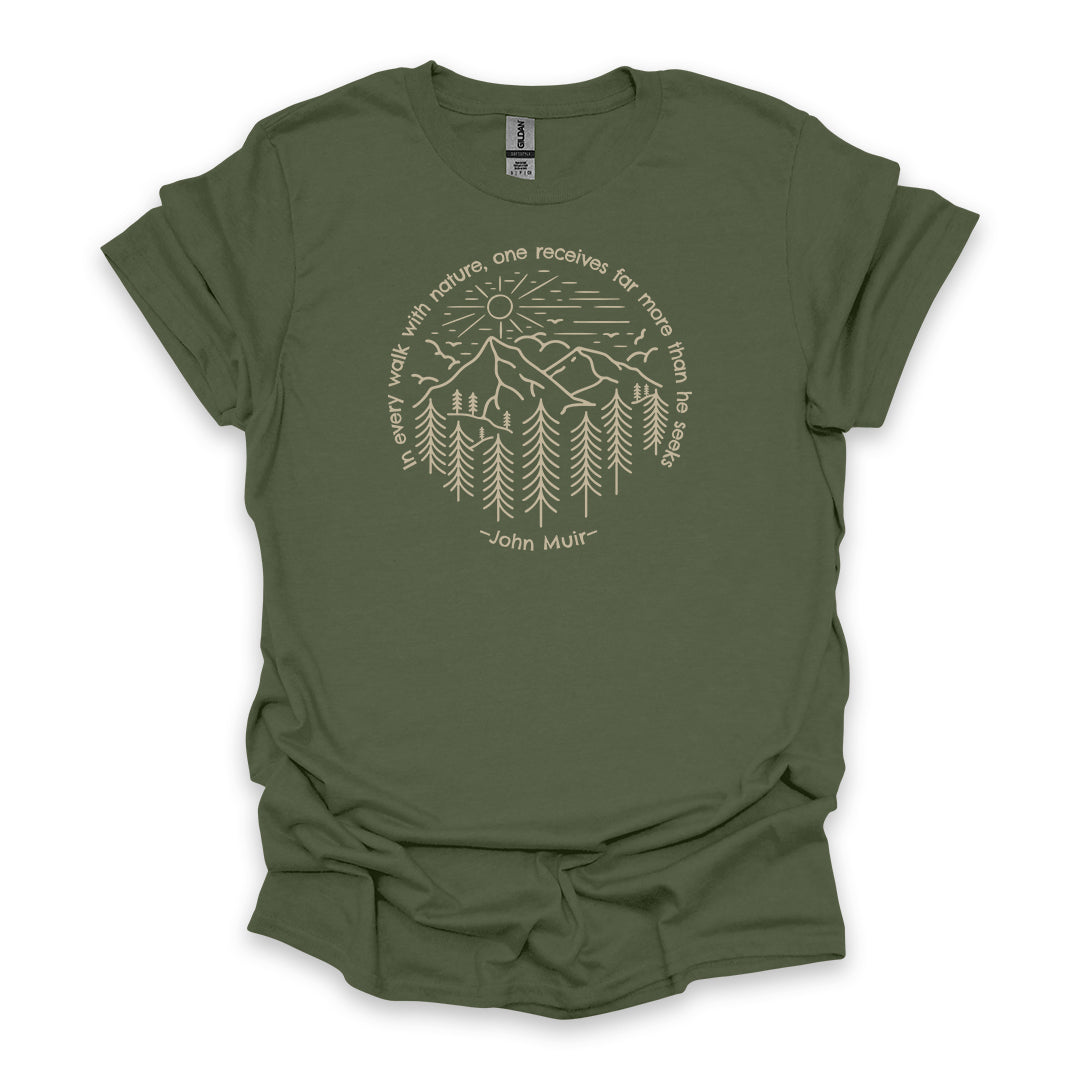 In Every Walk With Nature, One Receives Far More Than He Seeks – John Muir • Hiking T-shirt • Mountain Forest Graphic
