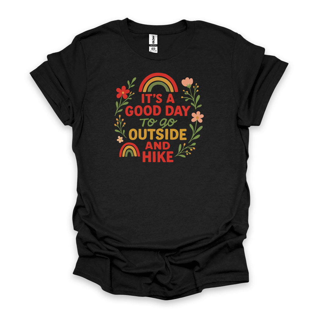 It’s A Good Day To Go Outside And Hike • Hiking T-shirt • Rainbow & Floral Graphic
