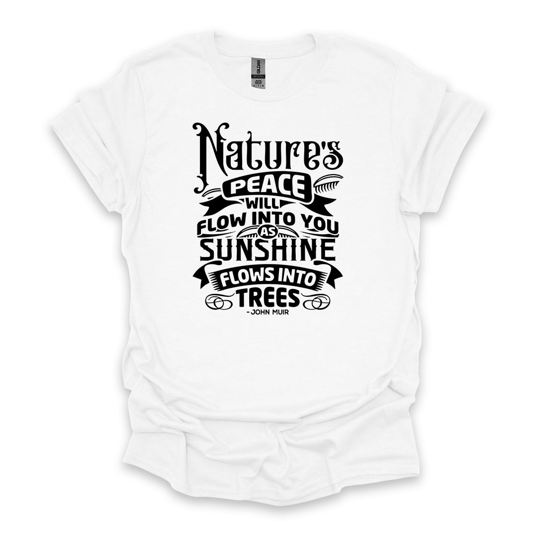 Nature’s Peace Will Flow Into You As Sunshine Flows Into Trees – John Muir • Hiking T-shirt • Vintage Typography Graphic