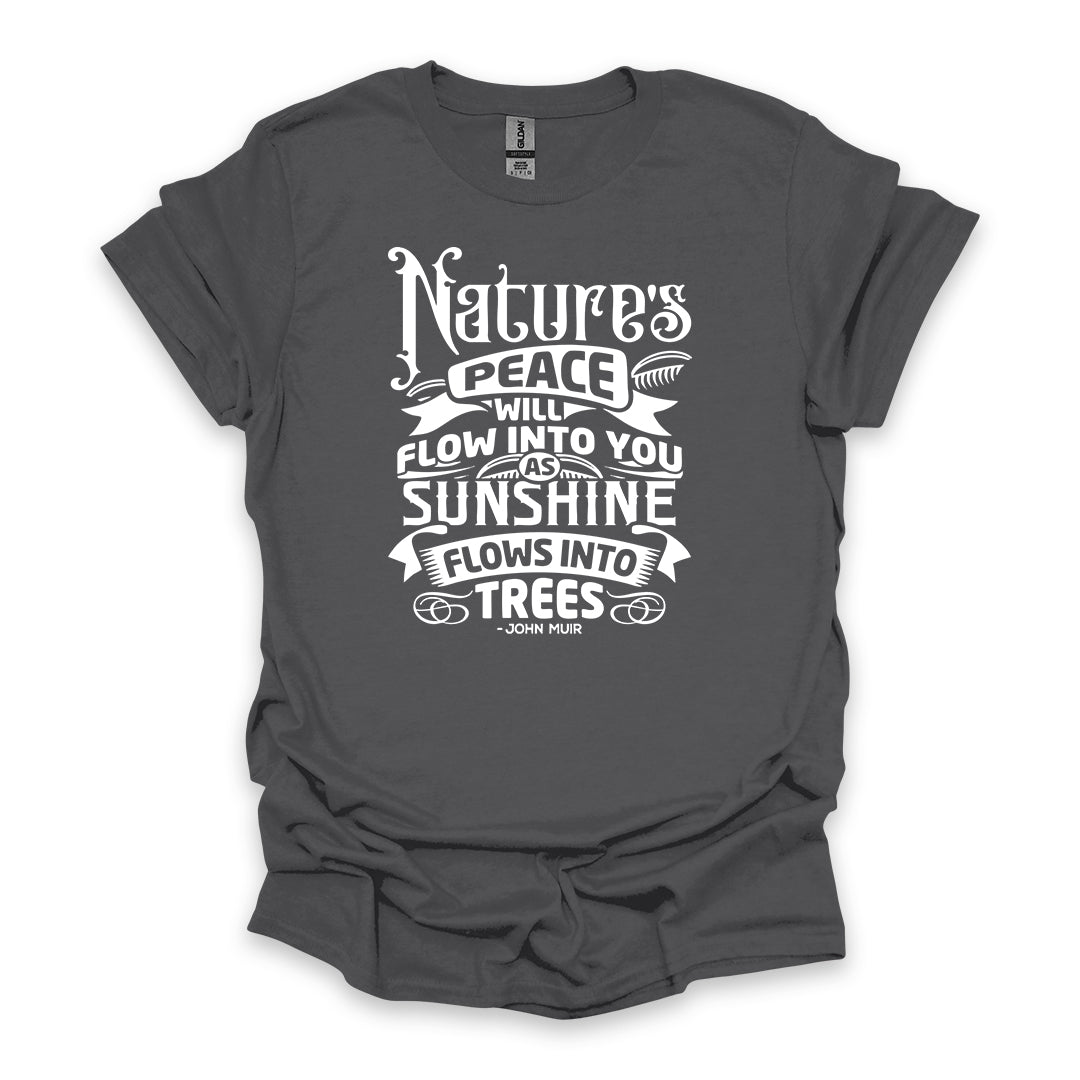 Nature’s Peace Will Flow Into You As Sunshine Flows Into Trees – John Muir • Hiking T-shirt • Vintage Typography Graphic