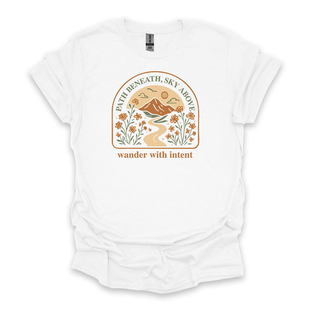 Path Beneath, Sky Above Wander With Intent • Hiking T-shirt • Mountain Wildflower Graphic
