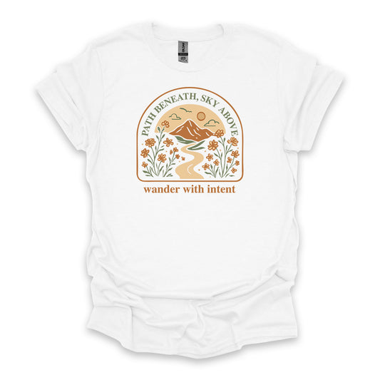 Path Beneath, Sky Above Wander With Intent • Hiking T-shirt • Mountain Wildflower Graphic