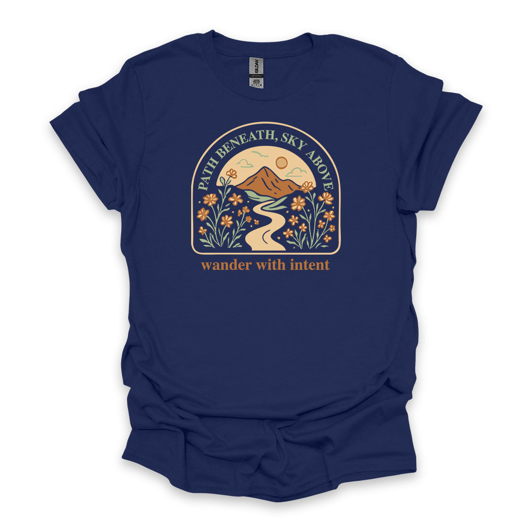 Path Beneath, Sky Above Wander With Intent • Hiking T-shirt • Mountain Wildflower Graphic