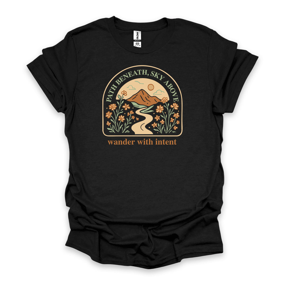 Path Beneath, Sky Above Wander With Intent • Hiking T-shirt • Mountain Wildflower Graphic