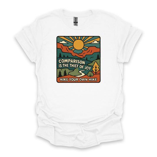 Comparison Is The Thief of Joy. Hike Your Own Hike • Hiking T-shirt • Mountain Graphic