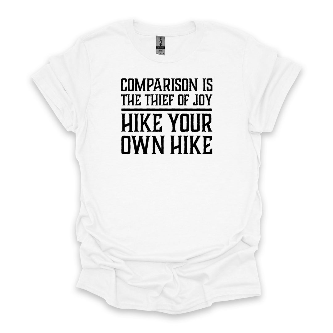 Comparison Is The Thief Of Joy Hike Your Own Hike • Hiking T-shirt • Bold Quote Graphic