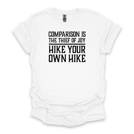 Comparison Is The Thief Of Joy Hike Your Own Hike • Hiking T-shirt • Bold Quote Graphic