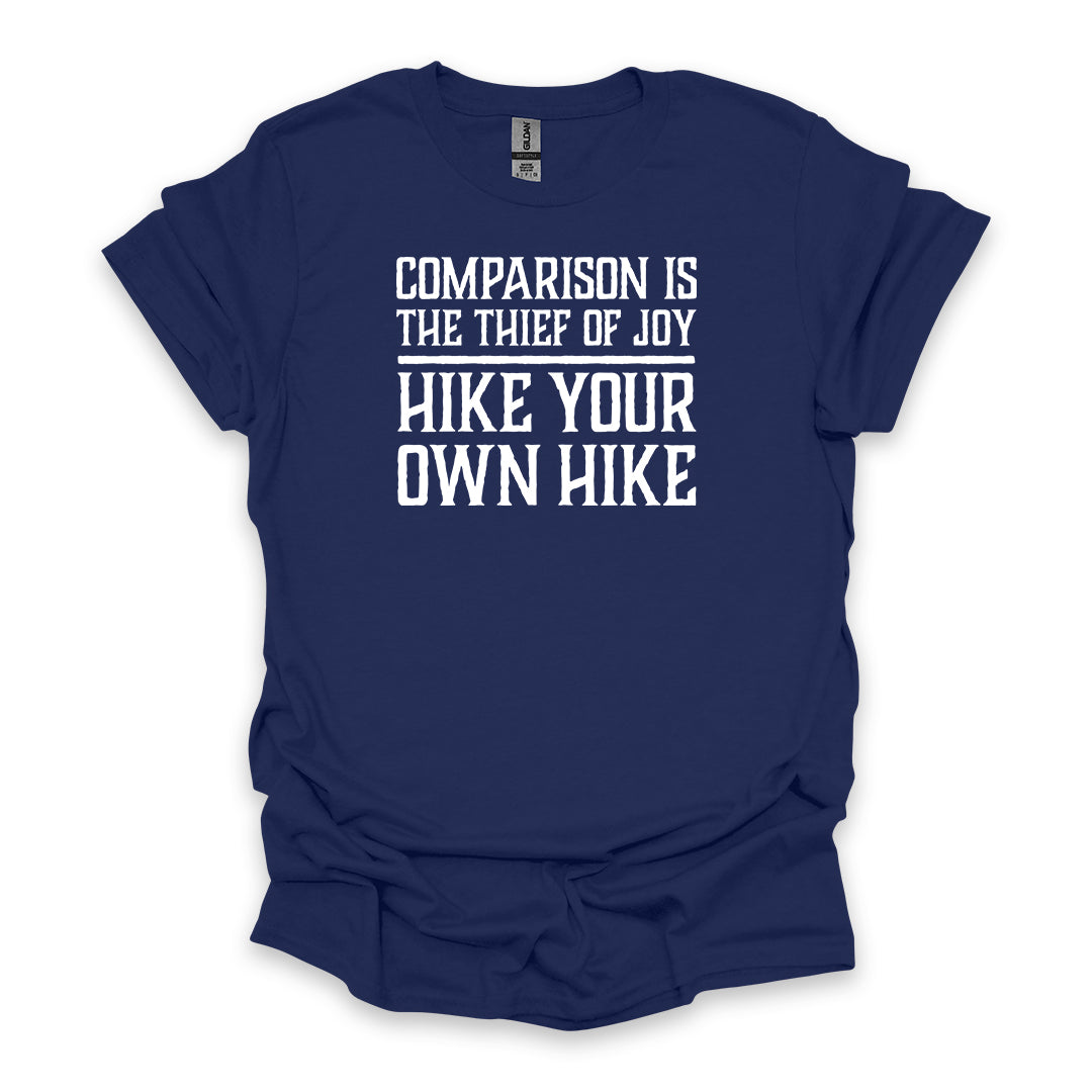 Comparison Is The Thief Of Joy Hike Your Own Hike • Hiking T-shirt • Bold Quote Graphic