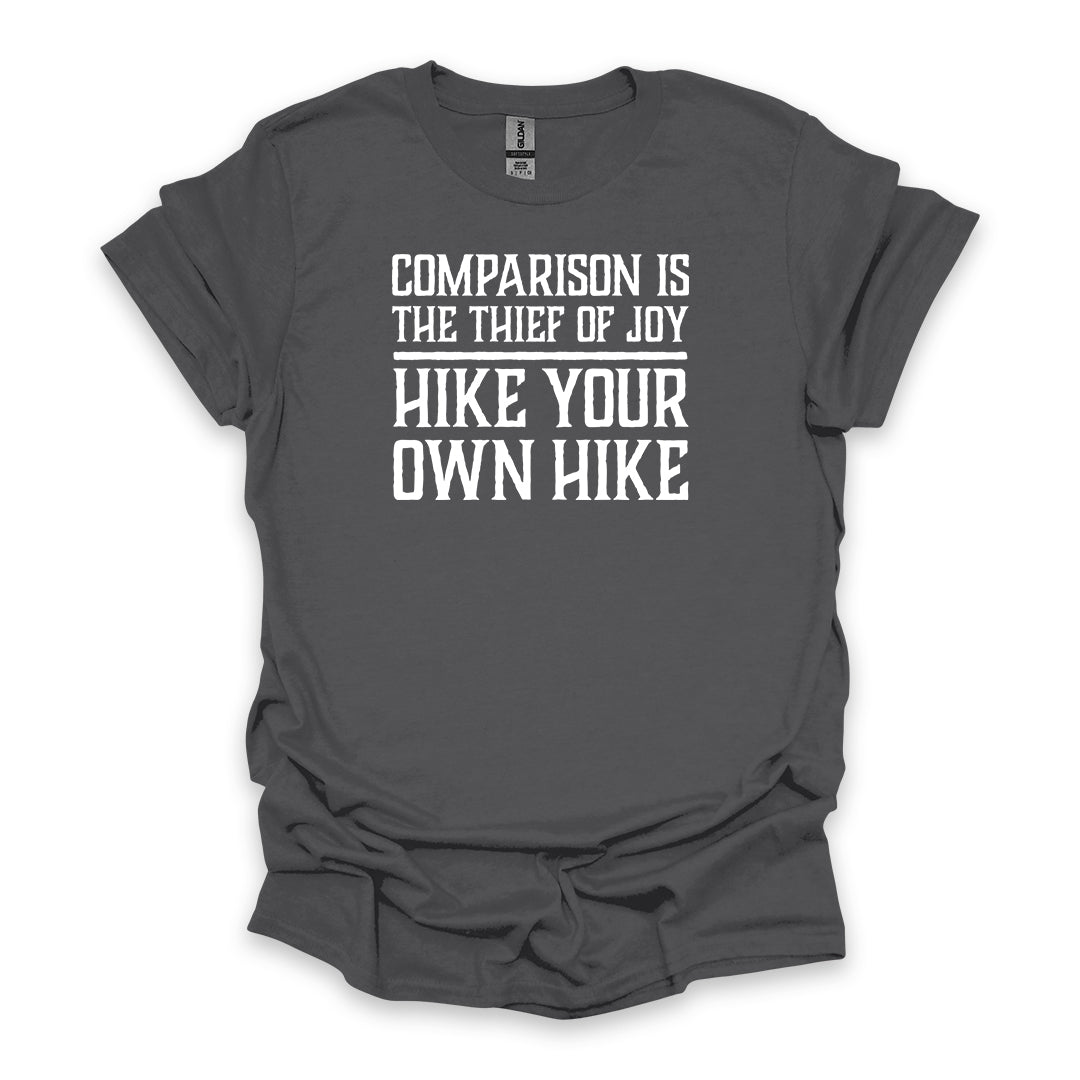 Comparison Is The Thief Of Joy Hike Your Own Hike • Hiking T-shirt • Bold Quote Graphic