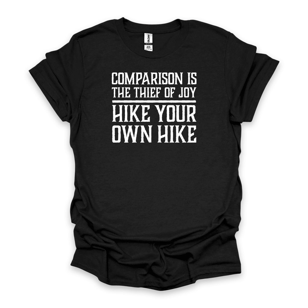 Comparison Is The Thief Of Joy Hike Your Own Hike • Hiking T-shirt • Bold Quote Graphic