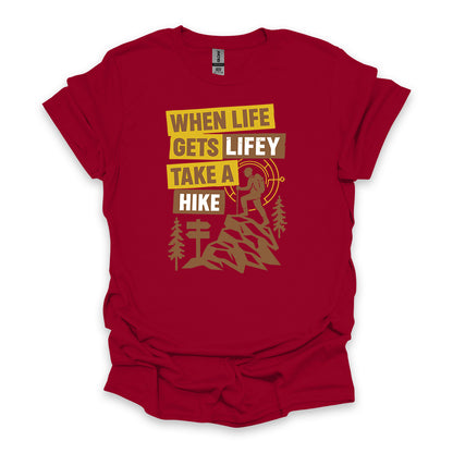 When Life Gets Lifey Take A Hike • Hiking T-shirt • Retro Explorer Graphic