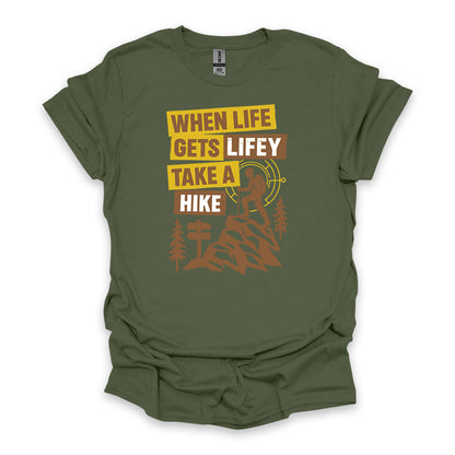 When Life Gets Lifey Take A Hike • Hiking T-shirt • Retro Explorer Graphic