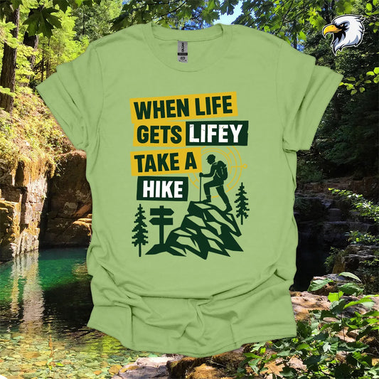 “When Life Gets Lifey Take a Hike” hiking t-shirt – Mountain Graphic