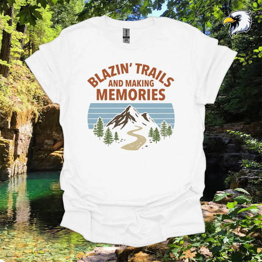 “Blazin’ Trails and Making Memories” hiking t-shirt – Mountain Graphic